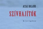 Telitalálat - Acsai Roland Szívhajítókjáról Telitalálat - Acsai Roland Szívhajítókjáról
