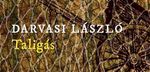 „mint akit eltakar egy szó” – Darvasi László: Taligás „mint akit eltakar egy szó” – Darvasi László: Taligás