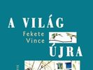 Minimalista körkép - Fekete Vince válogatott kötetéről Minimalista körkép - Fekete Vince válogatott kötetéről