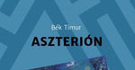 A rendezetlenség szabályos keretezése - az Aszteriónról A rendezetlenség szabályos keretezése - az Aszteriónról