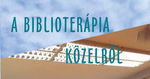 „… egy természetes, szelíd gyógymód”, a biblioterápia „… egy természetes, szelíd gyógymód”, a biblioterápia