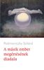 A másik ember megértésének képtelensége - Podmaniczky Szilárd legújabb regényéről A másik ember megértésének képtelensége - Podmaniczky Szilárd legújabb regényéről