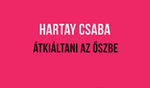 Menekülő évszakok, idények és ideák – Hartay Csaba: Átkiáltani az őszbe Menekülő évszakok, idények és ideák – Hartay Csaba: Átkiáltani az őszbe