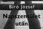 Példás tisztelgés – Bíró József: Napszentület után Példás tisztelgés – Bíró József: Napszentület után