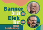 Banner Zoltán 90. és Elek Tibor 60. születésnapját kettős könyvbemutatóval ünnepeli a Bárka Banner Zoltán 90. és Elek Tibor 60. születésnapját kettős könyvbemutatóval ünnepeli a Bárka