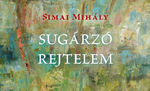 A rejtelem sugárzásához – Simai Mihály: Sugárzó rejtelem