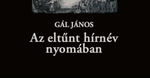 A punk Babits – Gál János: Az eltűnt hírnév nyomában A punk Babits – Gál János: Az eltűnt hírnév nyomában