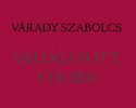 A betűkre hulló élet – Várady Szabolcs Válogatott verseiről