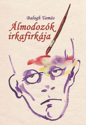 Balogh Tamás: Álmodozók irkafirkája