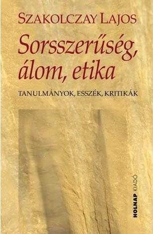 szakolczay-lajos---sorsszerseg-alom-etika