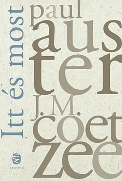 PaulAuster-JMCoetzee-Itt-es-most